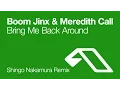 Download Lagu Boom Jinx \u0026 Meredith Call - Bring Me Back Around (Shingo Nakamura Remix)
