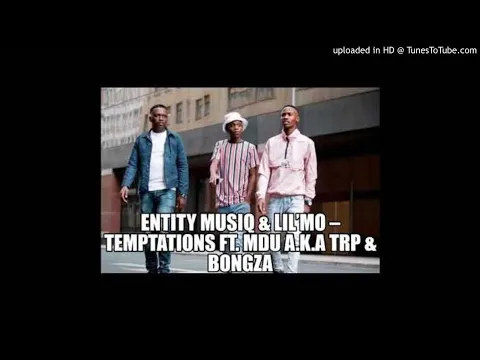 Download MP3 Entity MusiQ & Lil'Mo Feat. Mdu A.k.a Trp & Bongza - Temptations