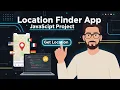 JavaScript Location Finder App Geolocation API Fetch API Project