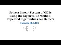 3 7 101 Solve a Linear System of ODEs using the Eigenvalue Method Repeat Eigenvalues No Defects