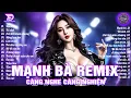 Download Lagu Mạnh Bà Remix ♫ BXH Nhạc Trẻ EDM Hot Trend TRIỆU VIEW - Top 15 Bản EDM TikTok Hot Trend