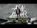 Jorthaale | Asal Kolaar | Lyric Video
