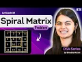 Spiral Matrix 2D Arrays - Part 3 Leetcode 54 DSA Series by Shradha Ma am