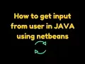 How to get input from user in java using netbeans
