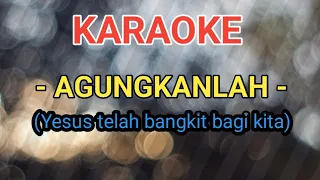 agungkanlah yesus telah bangkit bagi kita karaoke version 