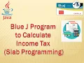 Blue J Program to Calculate Income Tax Slab Programming