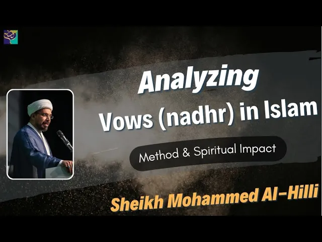 ⁣Analyzing VOWS NADHR in Islam | Method & Spiritual Impact | Sheikh Mohammed Hilli | Fatemiyah 2021
