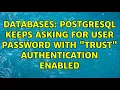 Databases PostgreSQL keeps asking for user password with trust authentication enabled