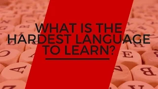 What is The Hardest Language to Learn?