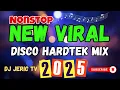 🔥NEW VIRAL💥 2025 DISCO HARDTEK NONSTOP REMIX - DJ JERIC TV