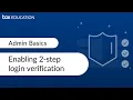 Box Admin Training Enabling 2-step login verification 2FA