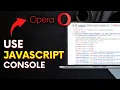 How to Use the JavaScript Console in Opera Browser 2025