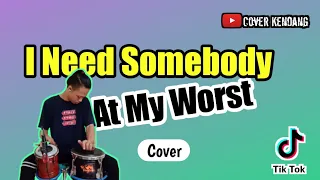 Download I Need Somebody (At My Worst) Koplo Version Viral TikTok (Cover Kendang) MP3