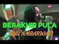 Download Lagu BERAKHIR PULA - AYU AMBARWATI - RAMA MUSIC JEPARA