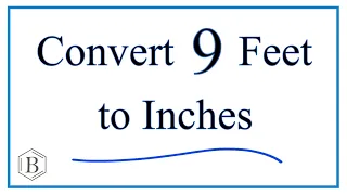 Convert 9 Feet to Inches 9ft to in