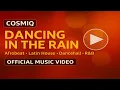 Lagu Cosmiq – Dancing in the Rain (Official Music Video) | Afrobeat Latin House Dancehall 2025