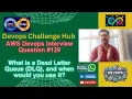 AWS Devops Interview Q129 What is a Dead Letter Queue DLQ and when would you use it