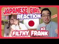 Japanese Girl Reacts To Filthy Frank Filthy Frank Speaking Japanese