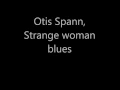 Otis Spann, Strange woman blues