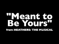 “Meant to Be Yours” (Karaoke) – Heathers: The Musical | Lyrics on Screen