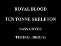 Royal Blood - Ten Tonne Skeleton Bass cover with tabs