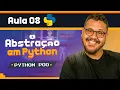 Abstracao um dos Pilares Centrais da Programacao Orientada a Objetos - Curso Python POO Aula 8
