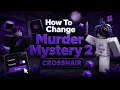 UPDATE How To Change Your Roblox Crosshair Murder Mystery 2 Crosshair Tutorial 2026