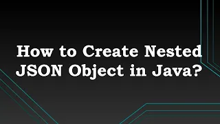 How to create Nested JSON object and Nested Json Array