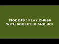 NodeJS play chess with socket io and uci
