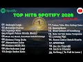Lagu Playlist TOP HIST SPOTIFY 2026 | LAGU Galau, Chill \u0026 Populer Sepanjang tahun | Sepesial weekend