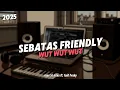 Lagu DJ SEBATAS FRIENDLY | TREND WUT WUT VIRAL TIKTOK 2025