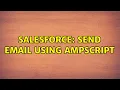 Salesforce send email using AMPScript