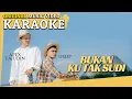 Download Lagu Karaoke - Bukan Ku Tak Sudi (Usop \u0026 Apex Tajudin) [Minus One] Tanpa Vocal Official MV