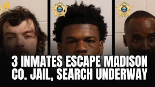 3 inmates escape Madison Co jail search underway