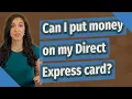 Can I put money on my Direct Express card