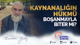 Kaynanalığın hükmü boşanmayla biter mi?