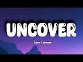 Uncover ⁓ Zara Larsson || Lirik \u0026 Terjemahan🎶