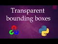 How to draw transparent bounding boxes in OpenCV Computer Vision