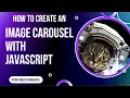 How To Create An Image Carousel With JavaScript For Beginners