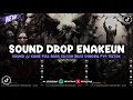 DJ DROP ENAKEUN V26 SOUND JJ MENGKANE FULL BASS COCOK BUAT DI MOBIL VIRAL TIKTOK TERBARU 2024 🎧