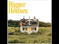 Bigger Houses - Dan + Shay