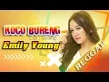 Lagu Emily Young - KOCO BURENG (Official Music Video) REGGAE VERSION