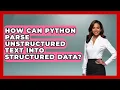 How Can Python Parse Unstructured Text Into Structured Data Python Code School News