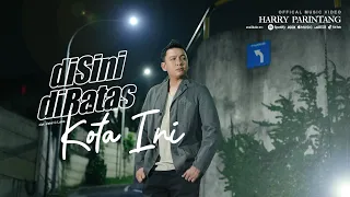 Download DISINI DI BATAS KOTA INI - HARRY PARINTANG (OFFICIAL MUSIC VIDEO 2023) MP3