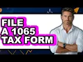 How To File A 1065 Tax Form - Full Guide