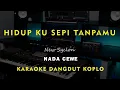 Download Lagu HIDUPKU SEPI TANPAMU // New Syclon // KARAOKE DANGDUT KOPLO NADA CEWE ( FEMALE )