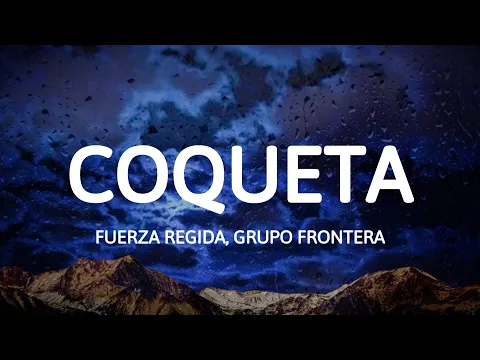 Video Thumbnail: Fuerza Regida, Grupo Frontera - COQUETA (Letra/Lyrics)