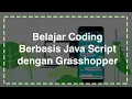 Tugas 2 Sagusanov Coding Belajar Coding Berbasis Java Script dengan Grasshopper
