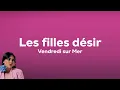 Vendredi sur Mer - Les filles désir (Paroles)