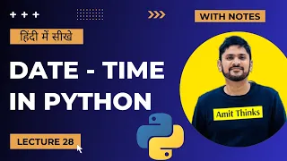 28 Python DateTime in Hindi datetime time calendar module Advanced Python Tutorial Amit Thinks